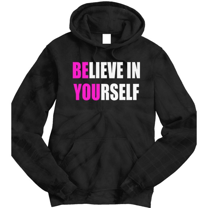 Believe In Yourself Motivational Inspirational Novelty Item Tie Dye Hoodie