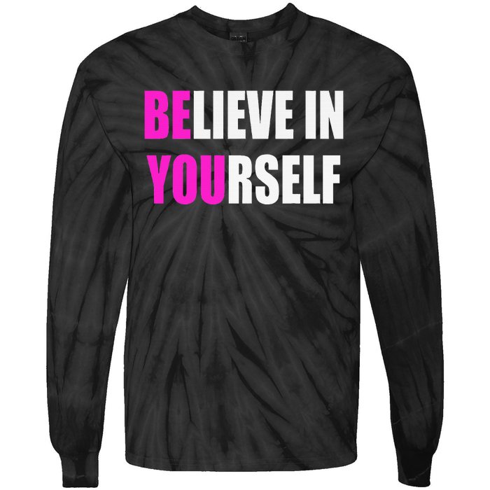 Believe In Yourself Motivational Inspirational Novelty Item Tie-Dye Long Sleeve Shirt