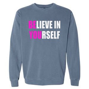 Believe In Yourself Motivational Inspirational Novelty Item Garment-Dyed Sweatshirt