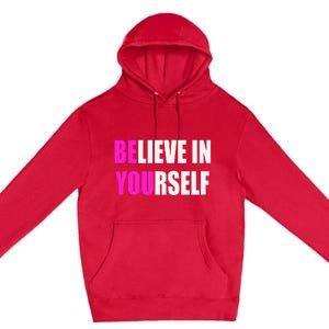 Believe In Yourself Motivational Inspirational Novelty Item Premium Pullover Hoodie