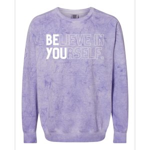 Believe In Yourself Positive Message Saying Inspirational Gift Colorblast Crewneck Sweatshirt