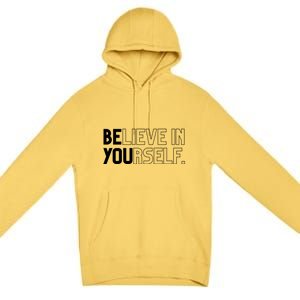 Believe In Yourself Positive Message Saying Inspirational Gift Premium Pullover Hoodie