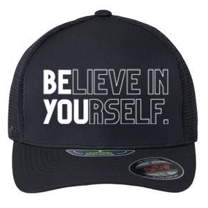 Believe In Yourself Positive Message Saying Inspirational Gift Flexfit Unipanel Trucker Cap