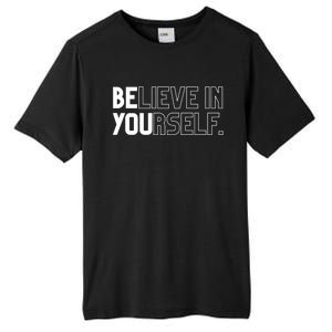 Believe In Yourself Positive Message Saying Inspirational Gift Tall Fusion ChromaSoft Performance T-Shirt