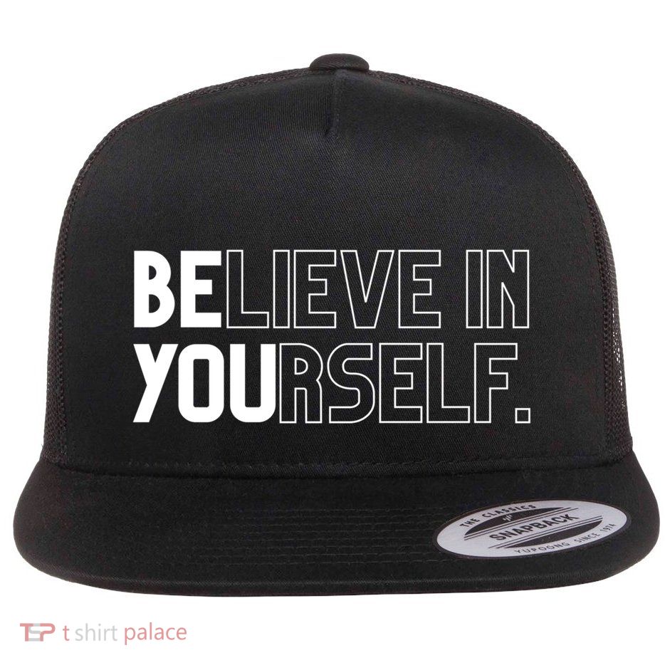 Believe In Yourself Positive Message Saying Inspirational Gift Flat Bill Trucker Hat