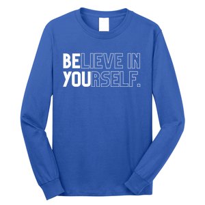 Believe In Yourself Positive Message Saying Inspirational Gift Long Sleeve Shirt