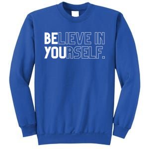 Believe In Yourself Positive Message Saying Inspirational Gift Sweatshirt