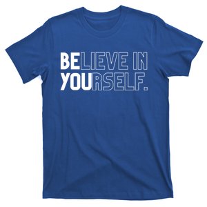 Believe In Yourself Positive Message Saying Inspirational Gift T-Shirt