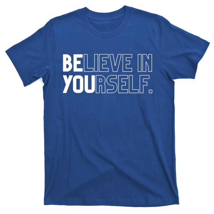 Believe In Yourself Positive Message Saying Inspirational Gift T-Shirt