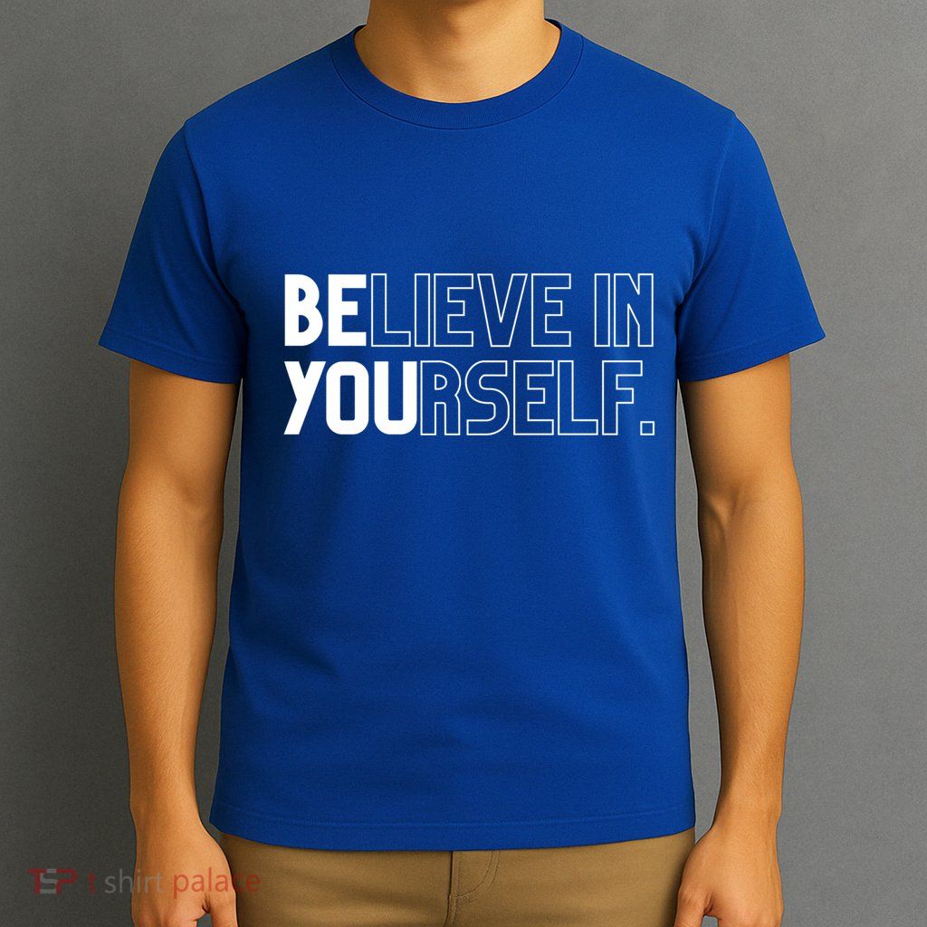 Believe In Yourself Positive Message Saying Inspirational Gift T-Shirt