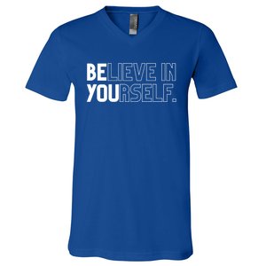 Believe In Yourself Positive Message Saying Inspirational Gift V-Neck T-Shirt