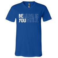 Believe In Yourself Positive Message Saying Inspirational Gift V-Neck T-Shirt