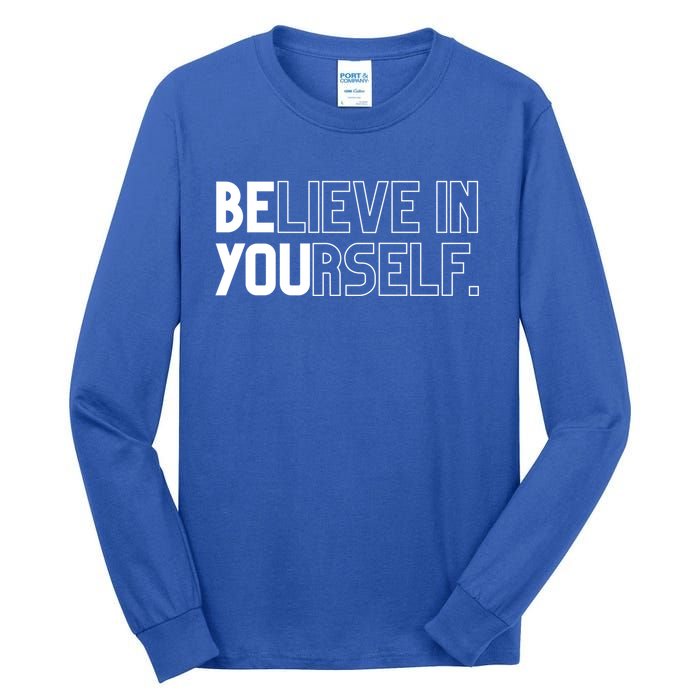 Believe In Yourself Positive Message Saying Inspirational Gift Tall Long Sleeve T-Shirt