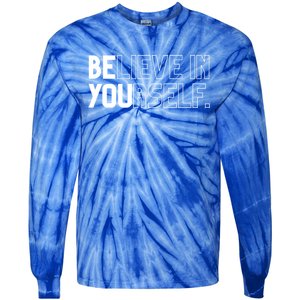 Believe In Yourself Positive Message Saying Inspirational Gift Tie-Dye Long Sleeve Shirt