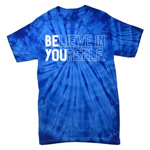 Believe In Yourself Positive Message Saying Inspirational Gift Tie-Dye T-Shirt