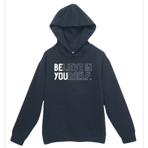 Believe In Yourself Positive Message Saying Inspirational Gift Urban Pullover Hoodie