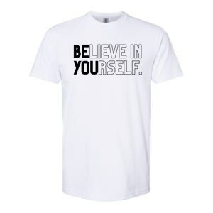 Believe In Yourself Positive Message Saying Inspirational Gift Softstyle CVC T-Shirt