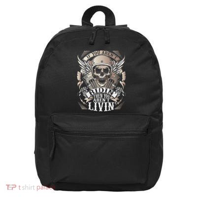 Biker If You ArenT Ridin ArenT Livin Motorcycle 16 in Basic Backpack