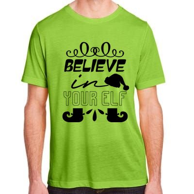 Believe In Your Elf Funny Christmas Gift Adult ChromaSoft Performance T-Shirt