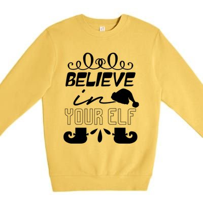 Believe In Your Elf Funny Christmas Gift Premium Crewneck Sweatshirt