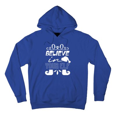 Believe In Your Elf Funny Christmas Gift Hoodie