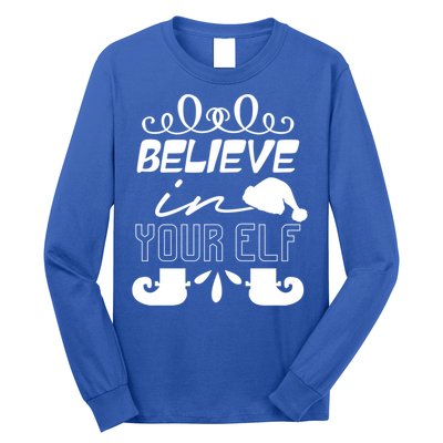 Believe In Your Elf Funny Christmas Gift Long Sleeve Shirt