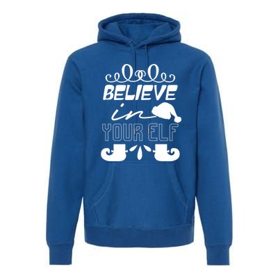 Believe In Your Elf Funny Christmas Gift Premium Hoodie