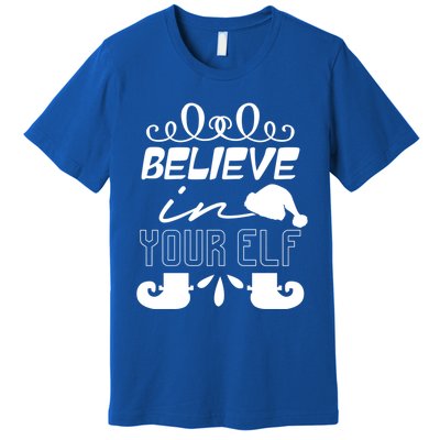 Believe In Your Elf Funny Christmas Gift Premium T-Shirt