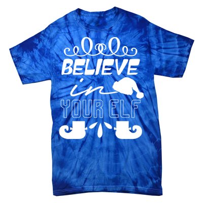 Believe In Your Elf Funny Christmas Gift Tie-Dye T-Shirt