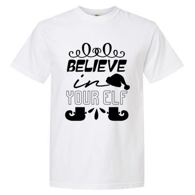 Believe In Your Elf Funny Christmas Gift Garment-Dyed Heavyweight T-Shirt