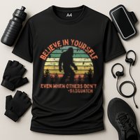Believe In Yourself Sasquatch Funny Motivational Bigfoot Cooling Performance Crew T-Shirt