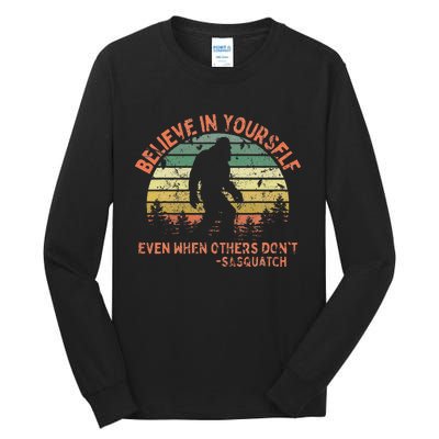 Believe In Yourself Sasquatch Funny Motivational Bigfoot Tall Long Sleeve T-Shirt