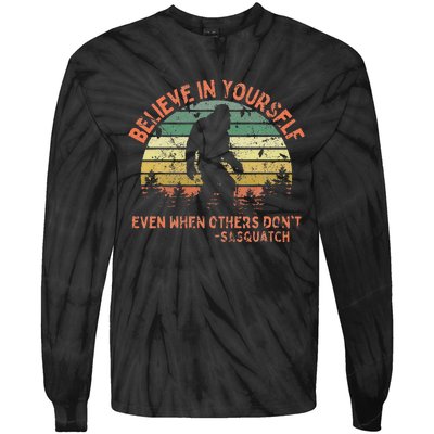 Believe In Yourself Sasquatch Funny Motivational Bigfoot Tie-Dye Long Sleeve Shirt