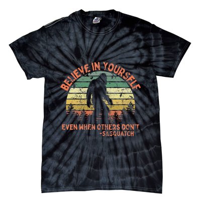 Believe In Yourself Sasquatch Funny Motivational Bigfoot Tie-Dye T-Shirt