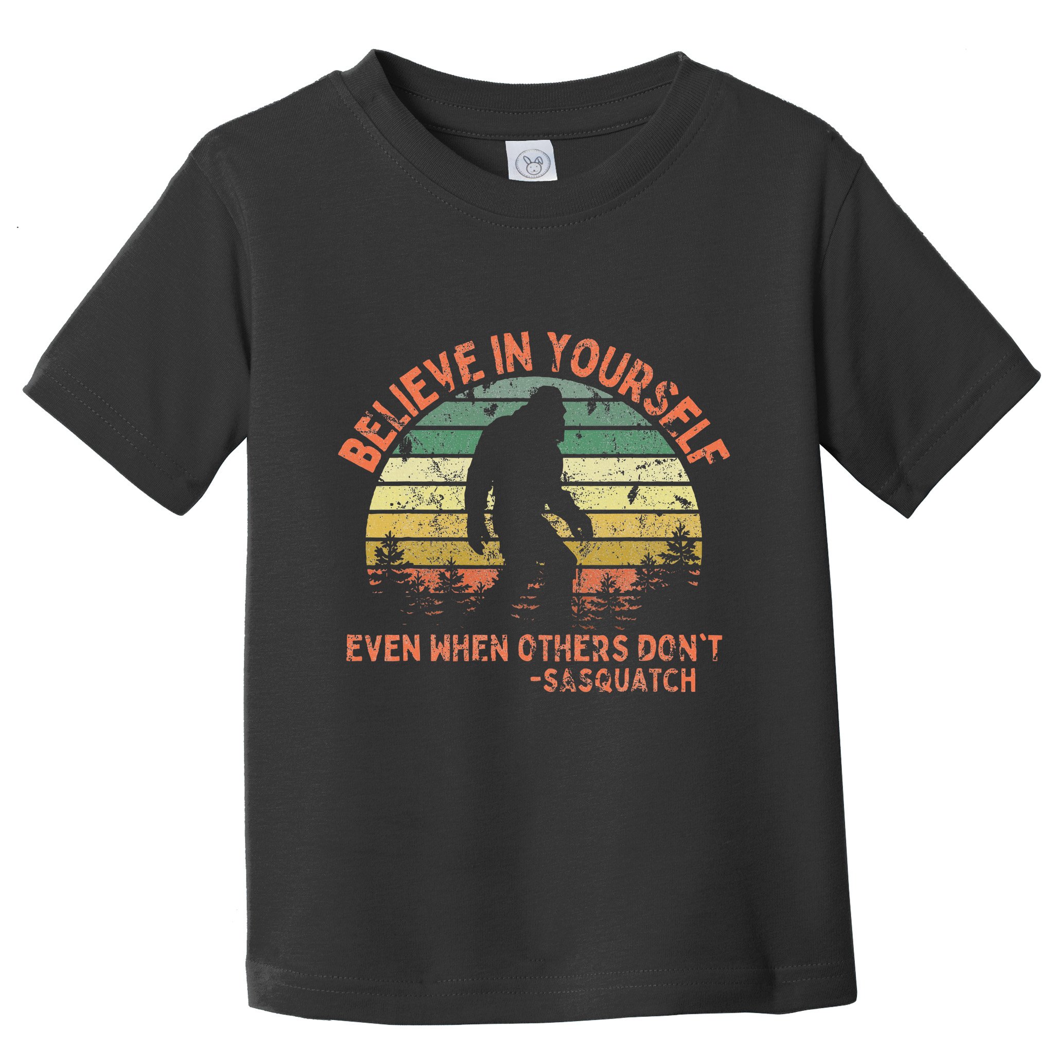 Believe In Yourself Sasquatch Funny Motivational Bigfoot Toddler T-Shirt