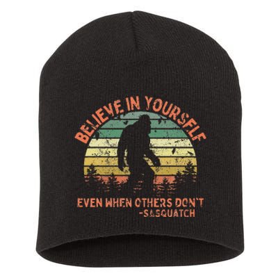 Believe In Yourself Sasquatch Funny Motivational Bigfoot Short Acrylic Beanie