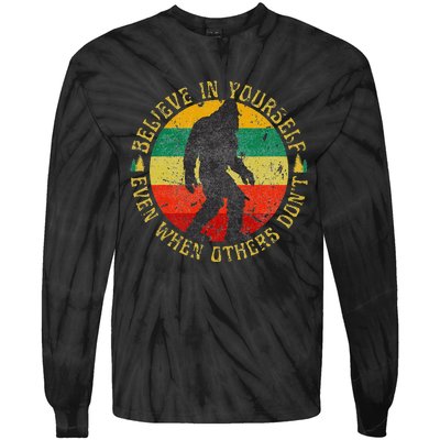 Believe In Yourself Sasquatch Funny Motivational Bigfoot Tie-Dye Long Sleeve Shirt