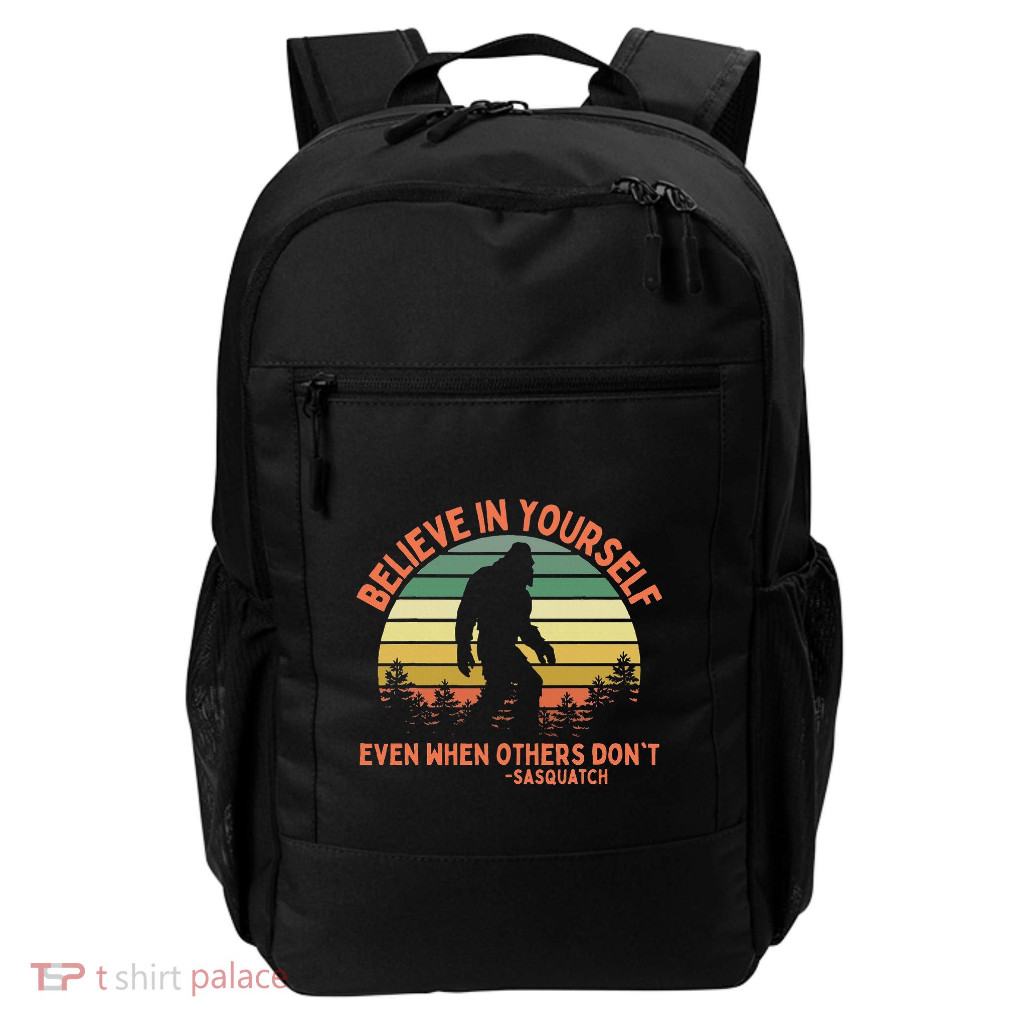 Believe In Yourself Sasquatch Funny Motivational Bigfoot Daily Commute Backpack