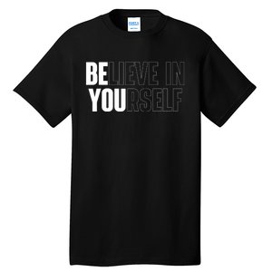 Believe In Yourself Motivational Quote Inspiration Positive Tall T-Shirt