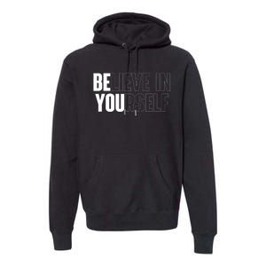 Believe In Yourself Motivational Quote Inspiration Positive Premium Hoodie