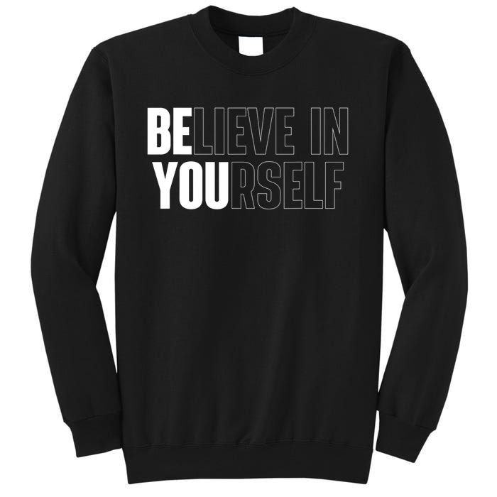 Believe In Yourself Motivational Quote Inspiration Positive Tall Sweatshirt