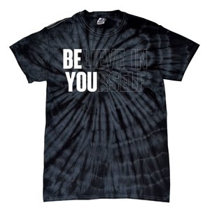 Believe In Yourself Motivational Quote Inspiration Positive Tie-Dye T-Shirt