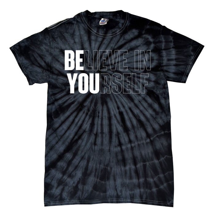 Believe In Yourself Motivational Quote Inspiration Positive Tie-Dye T-Shirt