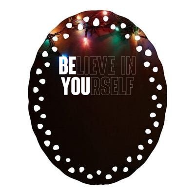 Believe In Yourself Motivational Quote Inspiration Positive Ceramic Oval Ornament