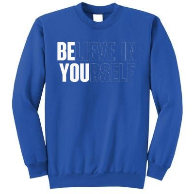 Believe In Yourself Motivational Quote Inspiration Positive Sweatshirt