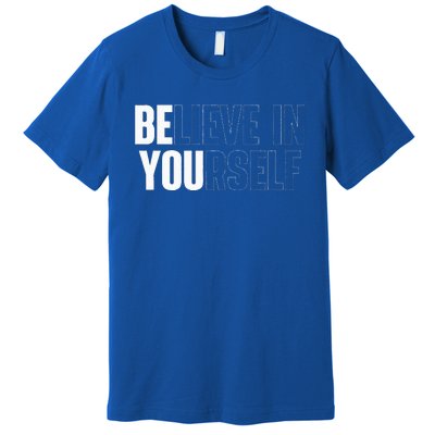 Believe In Yourself Motivational Quote Inspiration Positive Premium T-Shirt