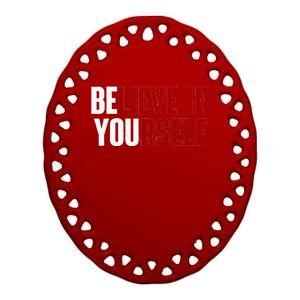 Believe In Yourself Motivational Quote Inspiration Positive Ceramic Oval Ornament