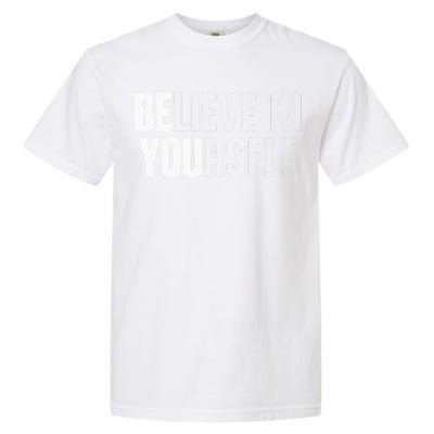 Believe In Yourself Motivational Quote Inspiration Positive Garment-Dyed Heavyweight T-Shirt