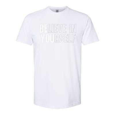 Believe In Yourself Motivational Quote Inspiration Positive Softstyle CVC T-Shirt