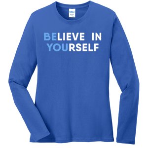 Believe In Yourself Motivation Gift Ladies Long Sleeve Shirt